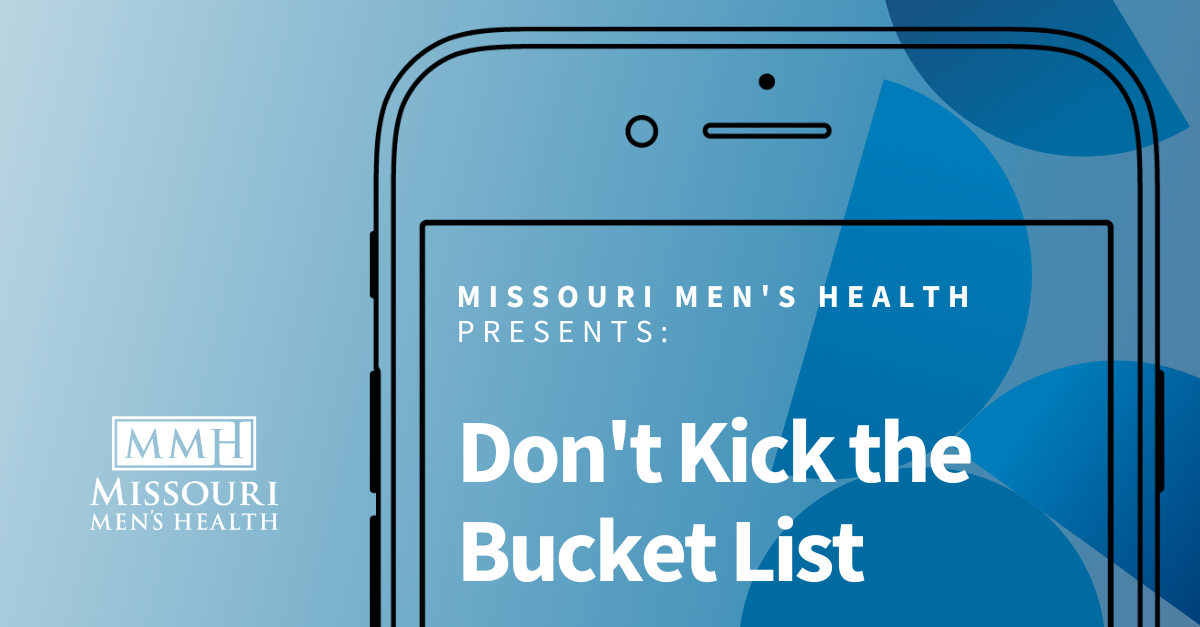 Missouri Men’s Heath Presents: The Don’t Kick the Bucket List