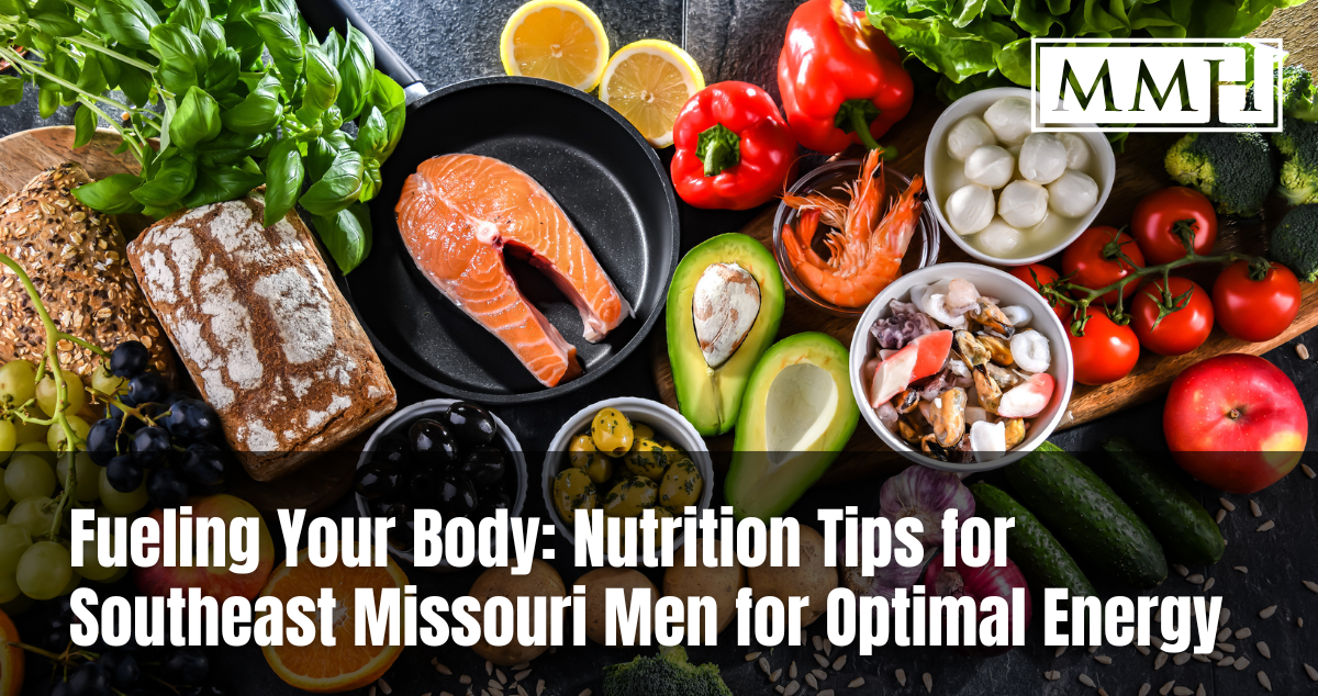 Fueling Your Body: Nutrition Tips for Optimal Energy | Missouri Men's ...
